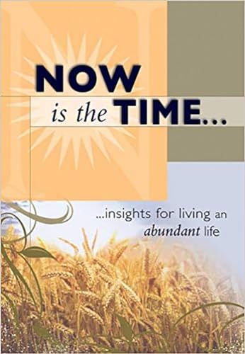 9781599792705: Now Is the Time: Insights for Living and Abundant Life