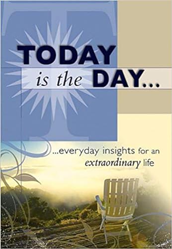 Beispielbild fr Today Is The Day: .everyday insights for an extraordinary life zum Verkauf von SecondSale