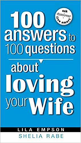 Imagen de archivo de 100 Answers To 100 Questions About Loving Your Wife a la venta por Goodwill