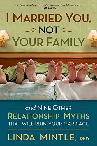 Beispielbild fr I MARRIED YOU NOT YOUR FAMILY: And Nine Other Relationship Myths That Will Ruin Your Marriage zum Verkauf von WorldofBooks
