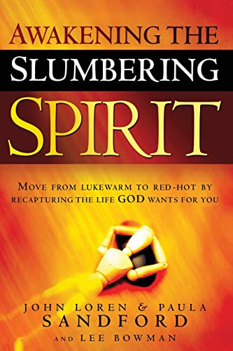 Awakening the Slumbering Spirit (9781599793412) by John Loren Sandford; Paula Sandford; Lee Bowman