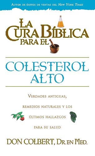 Cura Biblica Para Colesterol Alto (La Cura Biblica Para La) (Spanish Edition) - Colbert MD, Don