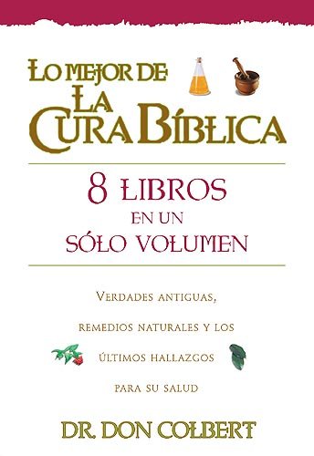 Cura Biblica - 8 Libros En 1 (The Best Bible Cure Series) (Spanish Edition) (9781599794358) by Colbert MD, Don