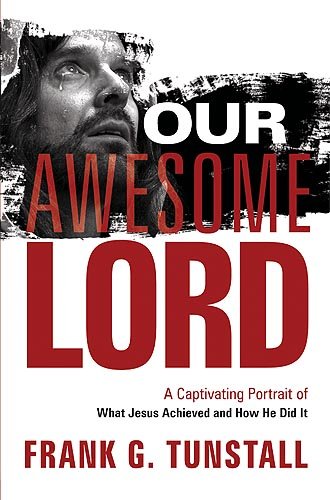Stock image for Our Awesome Lord : A Captivating Portrait of What Jesus Achieved and How He Did It for sale by Better World Books