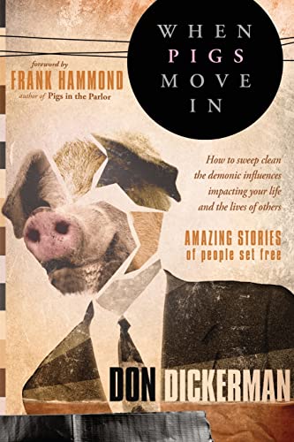 Imagen de archivo de When Pigs Move In: How To Sweep Clean the Demonic Influences Impacting Your Life and the Lives of Others a la venta por GF Books, Inc.