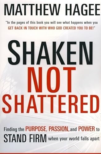 Stock image for Shaken, Not Shattered: Finding the Purpose, Passion and Power to Stand Firm When Your World Falls Apart for sale by SecondSale