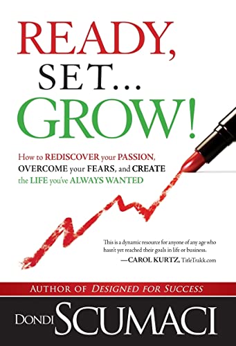 Beispielbild fr Ready, Set.Grow!: How to Rediscover Your Passion, Overcome your Fears, and Create the Life You've Always Wanted zum Verkauf von Orion Tech