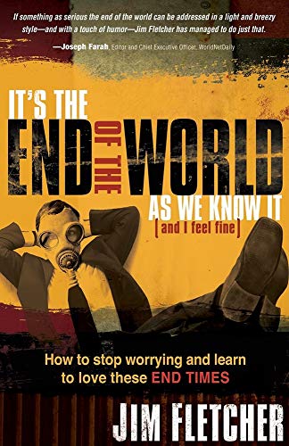 Beispielbild fr It's the End of the World as We Know It (and I Feel Fine): How to stop worrying and learn to love these End Times zum Verkauf von Gulf Coast Books