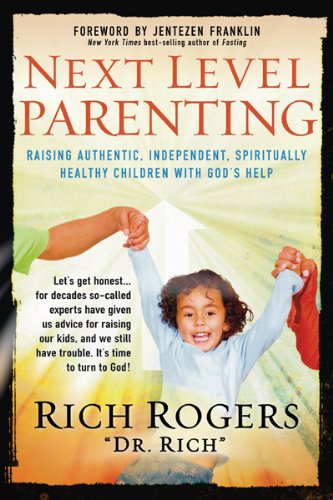 Beispielbild fr Next Level Parenting: Raising Authentic, Independent, Spiritually Healthy Children With God's Help zum Verkauf von SecondSale
