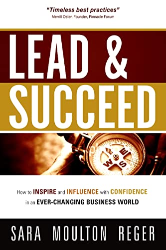 9781599795270: Lead And Succeed: How to Inspire and Influence with Confidence in an Ever-Changing Business World