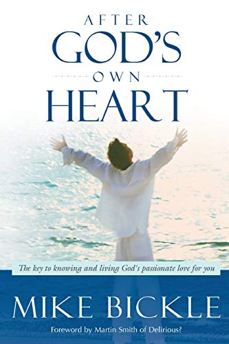 Stock image for After God's Own Heart: The Key to Knowing and Living God's Passionate Love for You for sale by SecondSale