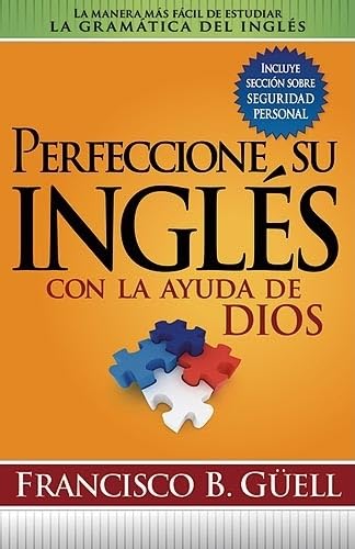 Beispielbild fr Perfeccione Su Ingles Con La Ayuda De Dios / Improve Your English With Gods Help: La Manera Mas Facil De Estudiar La Gramatica Del Ingles zum Verkauf von Ammareal