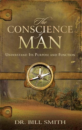 The Conscience Of Man: Understand Its Purpose and Function (9781599797250) by Smith, Bill