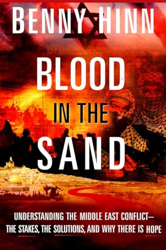 Stock image for Blood in the Sand: Understanding the Middle East Conflict--the Stakes, the Dangers, and What the Bible Says About the Future for sale by Wonder Book