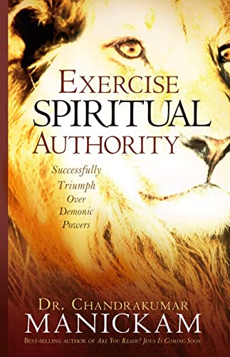 9781599798929: Exercise Spiritual Authority: Successfully Triumph Over Demonic Powers