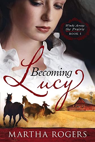 Beispielbild fr Becoming Lucy : Winds Across the Prairie Book 1 zum Verkauf von Better World Books