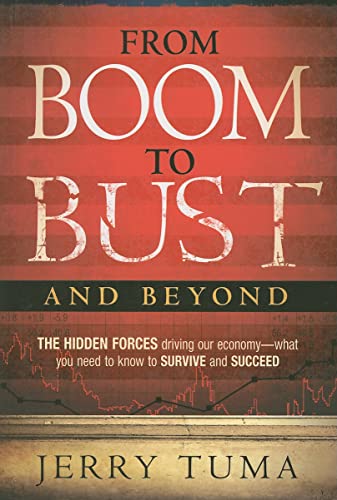 Imagen de archivo de From Boom to Bust and Beyond: The Hidden Forces Driving Our Economy--What You Need to Know to Survive and Succeed a la venta por ThriftBooks-Dallas