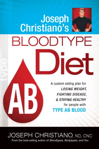 Stock image for Joseph Christiano's Bloodtype Diet AB: A Custom Eating Plan for Losing Weight, Fighting Disease & Staying Healthy for People with Type AB Blood for sale by SecondSale