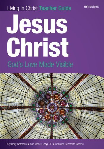 9781599820002: Jesus Christ: God's Love Made Visible (Living in Christ)