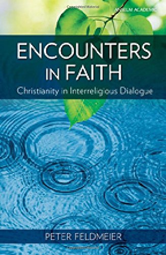 Beispielbild fr Encounters in Faith: Christianity in Interreligious Dialogue zum Verkauf von ThriftBooks-Atlanta