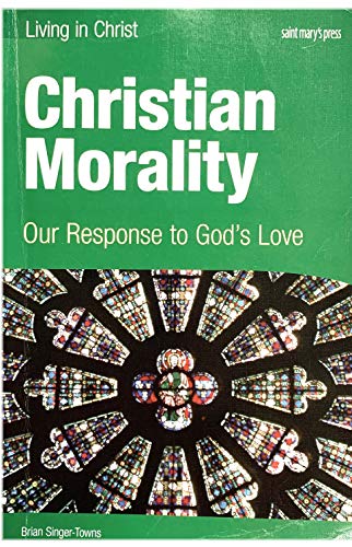 Imagen de archivo de Christian Morality (student book): Our Response to God's Love a la venta por Books of the Smoky Mountains