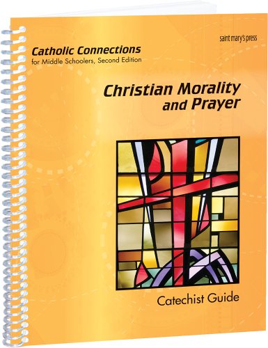Stock image for Christian Morality and Prayer: Catholic Connections Catechist Guide for sale by Revaluation Books