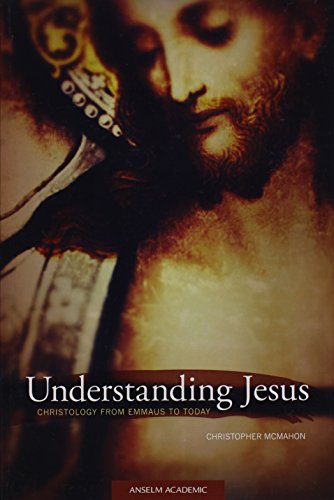 Beispielbild fr Understanding Jesus: Christology from Emmaus to Today zum Verkauf von BooksRun