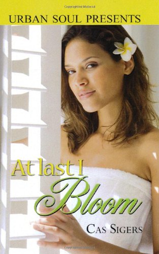 Stock image for At Last I Bloom (Urban Soul Presents) for sale by Half Price Books Inc.