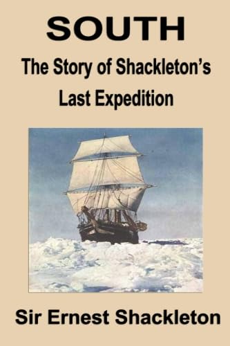 9781599860015: South: The Story of Shackleton's Last Expedition