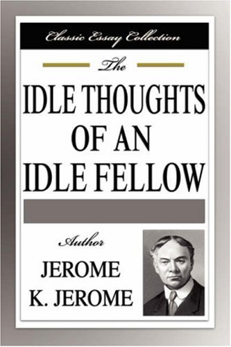 Imagen de archivo de The Idle Thoughts of an Idle Fellow a la venta por ThriftBooks-Atlanta