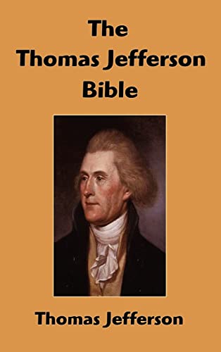 9781599867168: The Thomas Jefferson Bible: The Life And Morals of Jesus of Nazareth