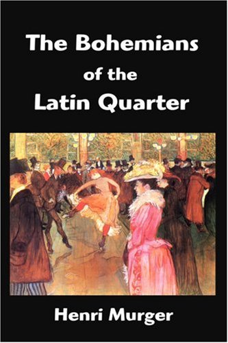 Beispielbild fr The Bohemians of the Latin Quarter: Scenes De La Vie De Boheme zum Verkauf von HPB-Emerald