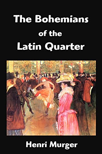 Beispielbild fr The Bohemians of the Latin Quarter: Scenes de la Vie de Boheme zum Verkauf von HPB-Ruby