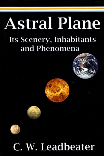 Beispielbild fr Astral Plane: Its Scenery, Inhabitants and Phenomena zum Verkauf von ThriftBooks-Atlanta