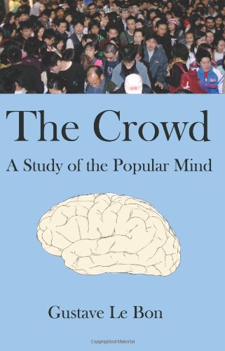 Beispielbild fr The Crowd: A Study Of The Popular Mind zum Verkauf von ThriftBooks-Atlanta