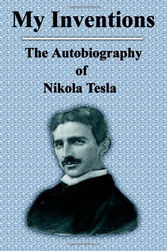 Stock image for My Inventions: The Autobiography of Nikola Tesla for sale by ThriftBooks-Dallas