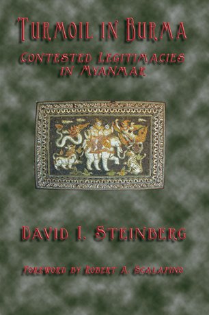 Beispielbild fr Turmoil in Burma Contested Legitimacies in Myanmar w/ foreword by Robert A. Scalapino zum Verkauf von COLLINS BOOKS