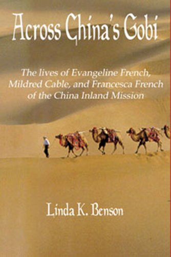 Beispielbild fr Across China's Gobi: The lives of Evangeline French, Mildred Cable, and Francesca French of the China Inland Mission zum Verkauf von GF Books, Inc.