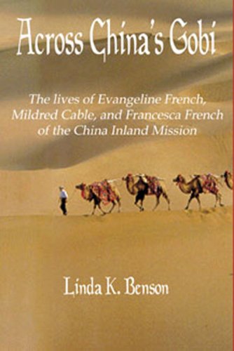Stock image for Across China's Gobi: The lives of Evangeline French, Mildred Cable, and Francesca French of the China Inland Mission for sale by GF Books, Inc.