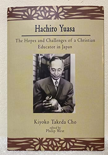 Beispielbild fr Hachiro Yuasa: the hopes and challenges of a Christian educator in Japan zum Verkauf von GF Books, Inc.