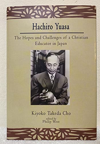 Stock image for Hachiro Yuasa: the hopes and challenges of a Christian educator in Japan for sale by GF Books, Inc.