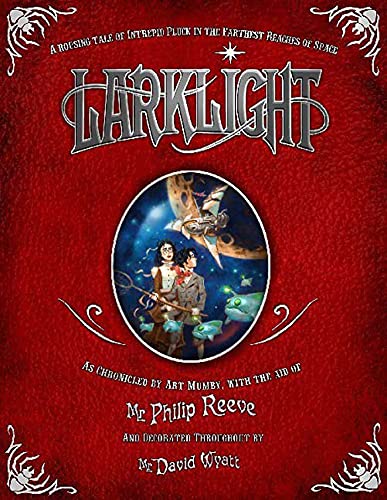 9781599900209: Larklight: Or the Revenge of the White Spiders! or to Saturn's Rings and Back!: a Rousing Tale of Dauntless Pluck in the Farthest Reaches of Space