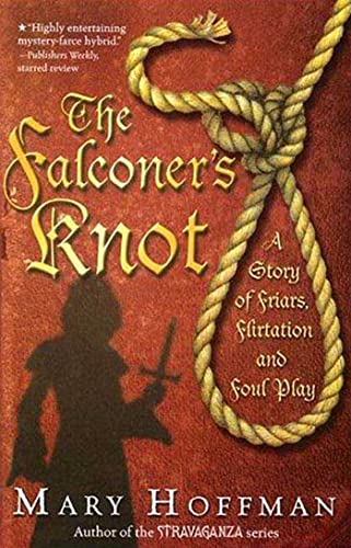 The Falconer's Knot: A Story of Friars, Flirtation and Foul Play (9781599902296) by Hoffman, Mary