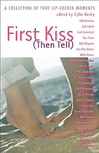 Stock image for First Kiss (Then Tell) : A Collection of True Lip-Locked Moments for sale by Better World Books