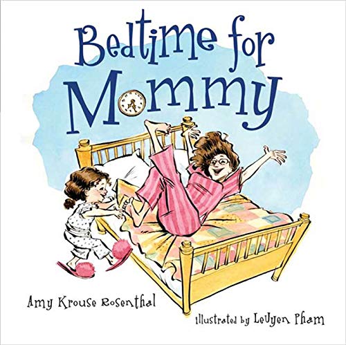 Bedtime for Mommy (9781599903415) by Rosenthal, Amy Krouse