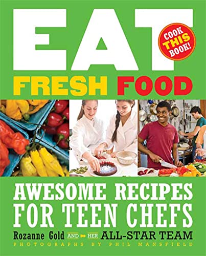 Beispielbild fr Eat Fresh Food : Awesome Recipes for Teen Chefs zum Verkauf von Better World Books