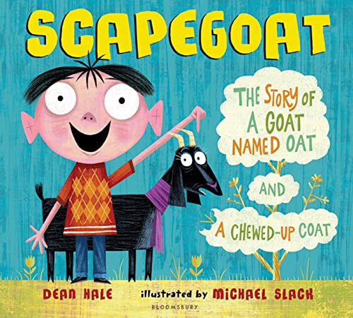 Scapegoat: The Story of a Goat Named Oat and a Chewed-Up Coat (9781599904689) by Hale, Dean