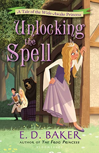 Unlocking the Spell: A Tale of the Wide-Awake Princess: Baker, E.D.