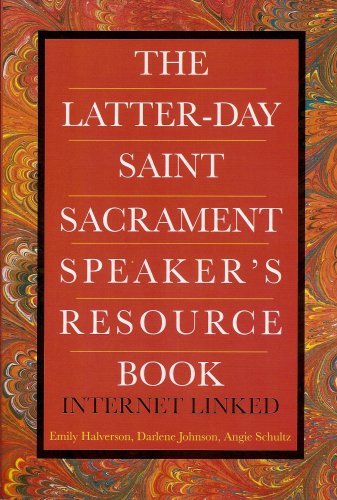 Stock image for The Latter-Day Saint Sacrament Speaker's Resource Book: Internet Linked for sale by ThriftBooks-Atlanta