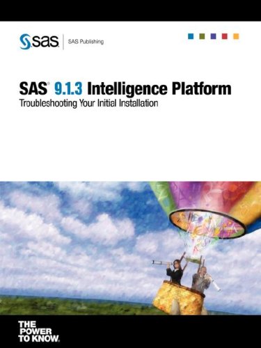 Stock image for SAS 9.1.3 Intelligence Platform: Troubleshooting Your Initial Installation for sale by Ergodebooks